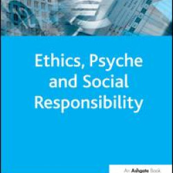 Ethics, Psyche and Social Responsibility Ethics, Psyche and Social Responsibility