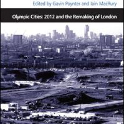 Olympic Cities: 2012 and the Remaking of London Olympic Cities: 2012 and the Remaking of London