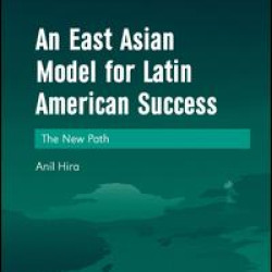 An East Asian Model for Latin American Success An East Asian Model for Latin American Success