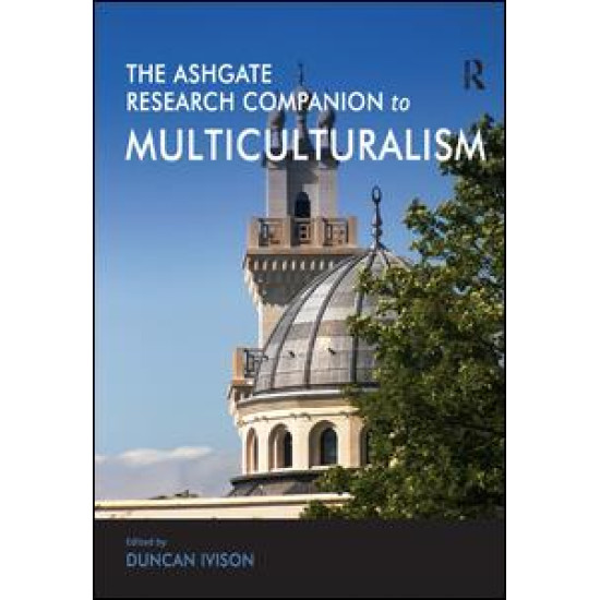The Ashgate Research Companion to Multiculturalism The Ashgate Research Companion to Multiculturalism