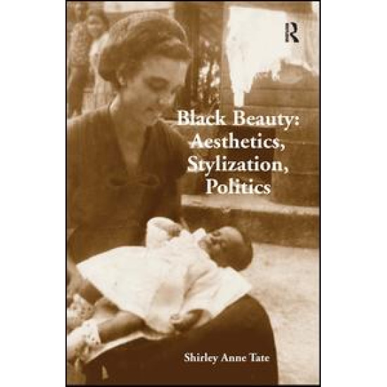 Black Beauty: Aesthetics, Stylization, Politics Black Beauty: Aesthetics, Stylization, Politics