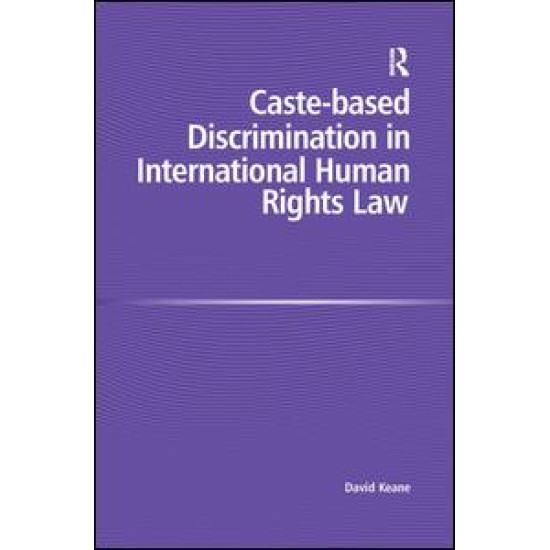 Caste-based Discrimination in International Human Rights Law Caste-based Discrimination in International Human Rights Law