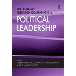 The Ashgate Research Companion to Political Leadership The Ashgate Research Companion to Political Leadership