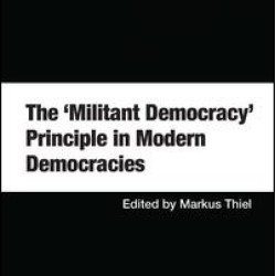 The 'Militant Democracy' Principle in Modern Democracies The 'Militant Democracy' Principle in Modern Democracies