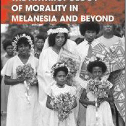 The Anthropology of Morality in Melanesia and Beyond