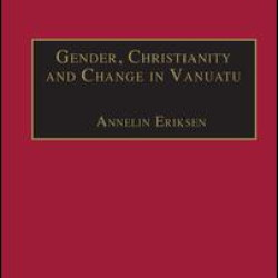Gender, Christianity and Change in Vanuatu