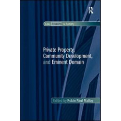 Private Property, Community Development, and Eminent Domain Private Property, Community Development, and Eminent Domain