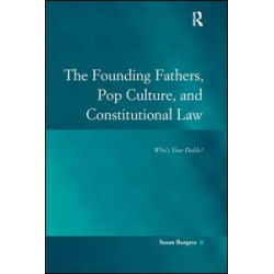 The Founding Fathers, Pop Culture, and Constitutional Law The Founding Fathers, Pop Culture, and Constitutional Law