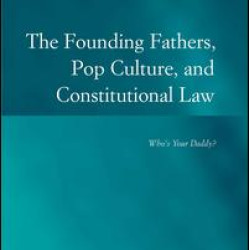 The Founding Fathers, Pop Culture, and Constitutional Law