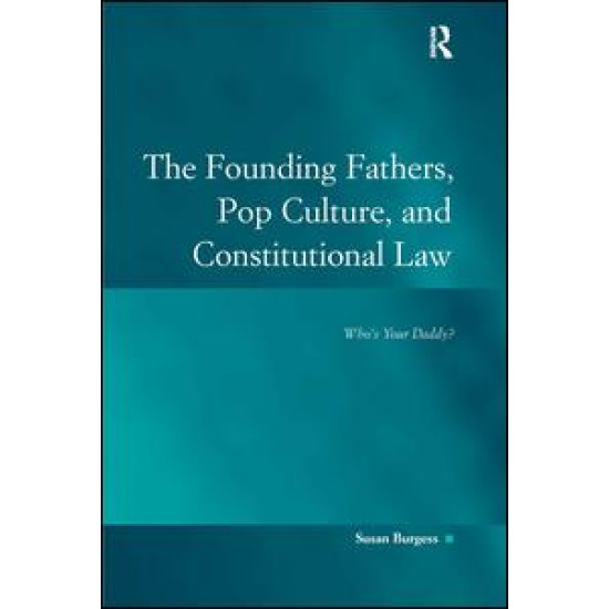 The Founding Fathers, Pop Culture, and Constitutional Law