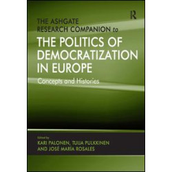 The Ashgate Research Companion to the Politics of Democratization in Europe The Ashgate Research Companion to the Politics of Democratization in Europe