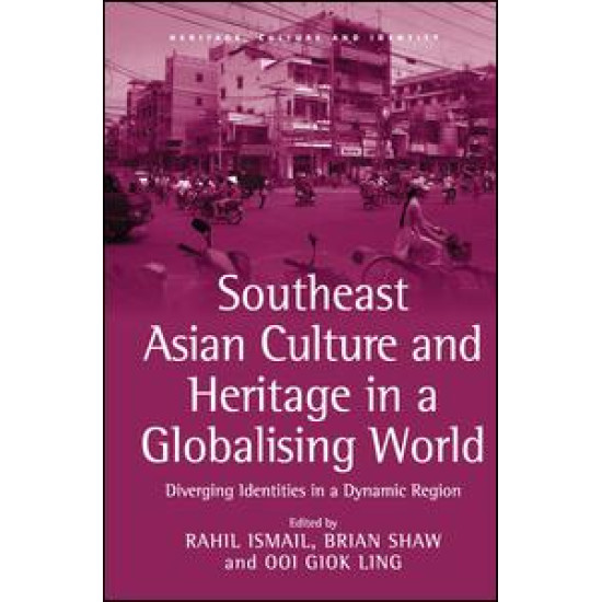 Southeast Asian Culture and Heritage in a Globalising World Southeast Asian Culture and Heritage in a Globalising World