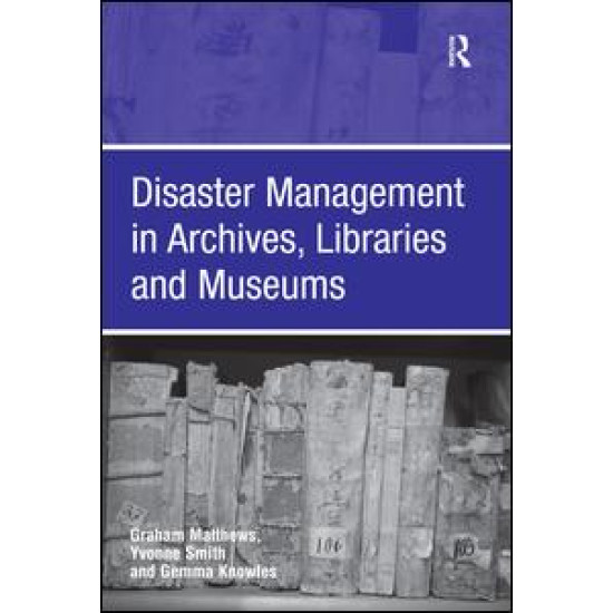 Disaster Management in Archives, Libraries and Museums Disaster Management in Archives, Libraries and Museums