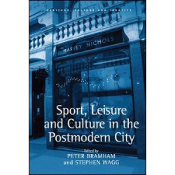 Sport, Leisure and Culture in the Postmodern City Sport, Leisure and Culture in the Postmodern City