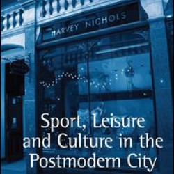Sport, Leisure and Culture in the Postmodern City Sport, Leisure and Culture in the Postmodern City