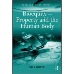 Bioequity – Property and the Human Body Bioequity – Property and the Human Body