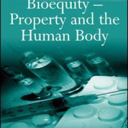 Bioequity – Property and the Human Body Bioequity – Property and the Human Body
