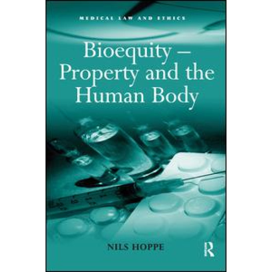 Bioequity – Property and the Human Body Bioequity – Property and the Human Body