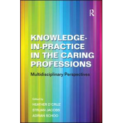 Knowledge-in-Practice in the Caring Professions Knowledge-in-Practice in the Caring Professions