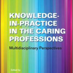Knowledge-in-Practice in the Caring Professions