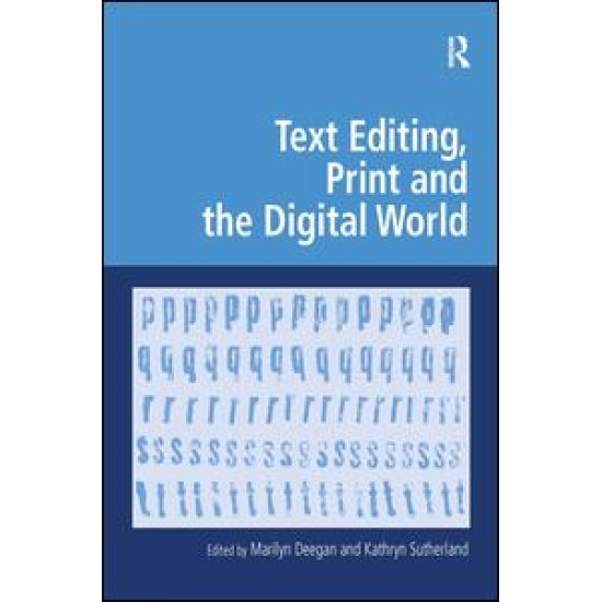 Text Editing, Print and the Digital World Text Editing, Print and the Digital World