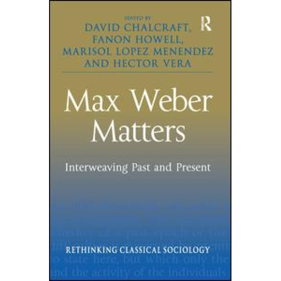 Max Weber Matters Max Weber Matters