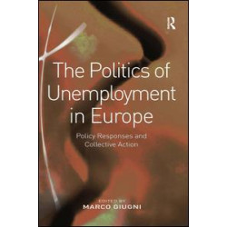 The Politics of Unemployment in Europe The Politics of Unemployment in Europe