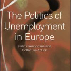 The Politics of Unemployment in Europe The Politics of Unemployment in Europe