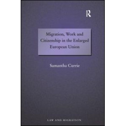 Migration, Work and Citizenship in the Enlarged European Union Migration, Work and Citizenship in the Enlarged European Union