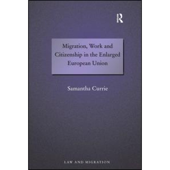 Migration, Work and Citizenship in the Enlarged European Union