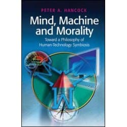 Mind, Machine and Morality Mind, Machine and Morality