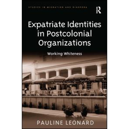 Expatriate Identities in Postcolonial Organizations Expatriate Identities in Postcolonial Organizations