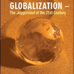 Globalization – The Juggernaut of the 21st Century Globalization – The Juggernaut of the 21st Century