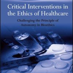 Critical Interventions in the Ethics of Healthcare Critical Interventions in the Ethics of Healthcare
