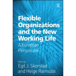 Flexible Organizations and the New Working Life Flexible Organizations and the New Working Life