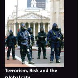 Terrorism, Risk and the Global City Terrorism, Risk and the Global City