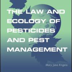 The Law and Ecology of Pesticides and Pest Management The Law and Ecology of Pesticides and Pest Management