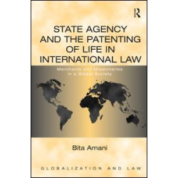 State Agency and the Patenting of Life in International Law State Agency and the Patenting of Life in International Law