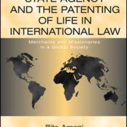 State Agency and the Patenting of Life in International Law State Agency and the Patenting of Life in International Law
