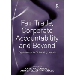 Fair Trade, Corporate Accountability and Beyond Fair Trade, Corporate Accountability and Beyond