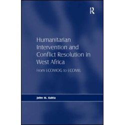 Humanitarian Intervention and Conflict Resolution in West Africa Humanitarian Intervention and Conflict Resolution in West Africa