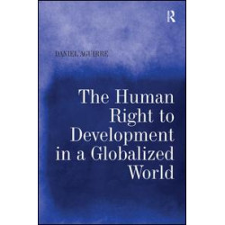 The Human Right to Development in a Globalized World The Human Right to Development in a Globalized World