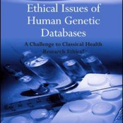 Ethical Issues of Human Genetic Databases Ethical Issues of Human Genetic Databases