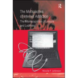 The Multiplicities of Internet Addiction The Multiplicities of Internet Addiction