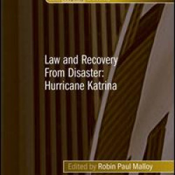 Law and Recovery From Disaster: Hurricane Katrina Law and Recovery From Disaster: Hurricane Katrina