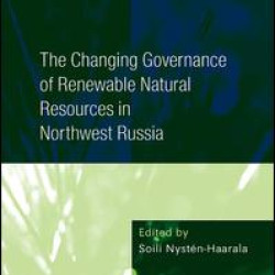 The Changing Governance of Renewable Natural Resources in Northwest Russia