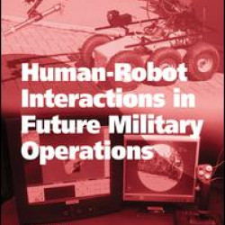 Human-Robot Interactions in Future Military Operations