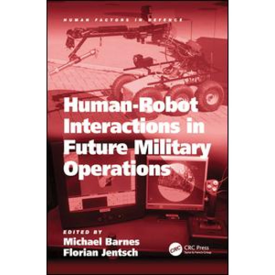 Human-Robot Interactions in Future Military Operations Human-Robot Interactions in Future Military Operations