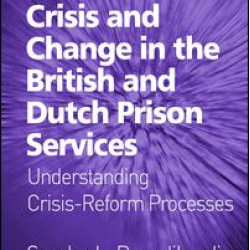 Crisis and Change in the British and Dutch Prison Services Crisis and Change in the British and Dutch Prison Services