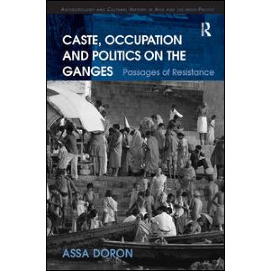 Caste, Occupation and Politics on the Ganges Caste, Occupation and Politics on the Ganges